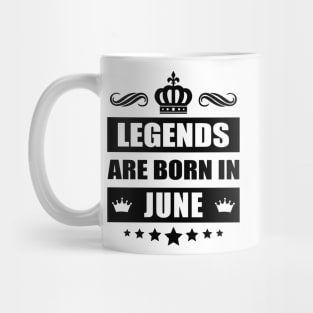 Legends Are born In June Mug